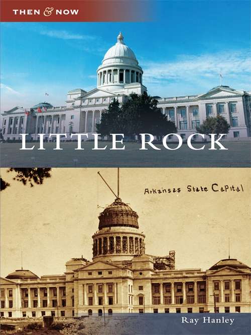 Book cover of Little Rock: A Postcard History (Then and Now)