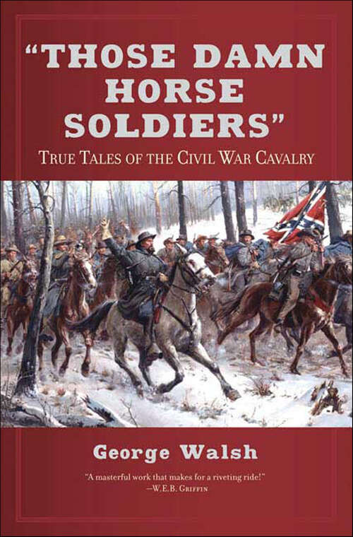 Book cover of "Those Damn Horse Soldiers": True Tales of the Civil War Cavalry
