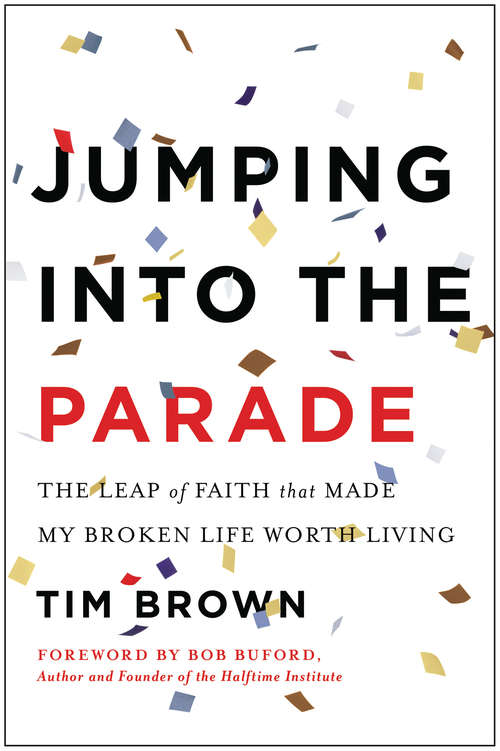 Book cover of Jumping Into the Parade: The Leap of Faith that Made My Broken Life Worth Living
