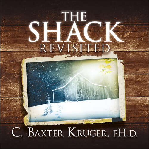 Book cover of The Shack Revisited.: There Is More Going On Here than You Ever Dared to Dream