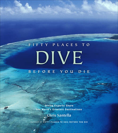 Book cover of Fifty Places to Dive Before You Die: Diving Experts Share the World's Greatest Destinations (Fifty Places)