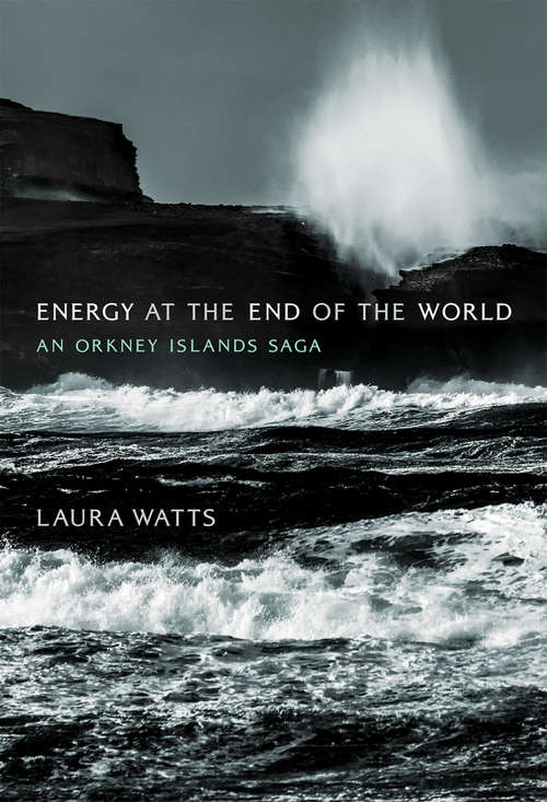 Book cover of Energy at the End of the World: An Orkney Islands Saga (Infrastructures)