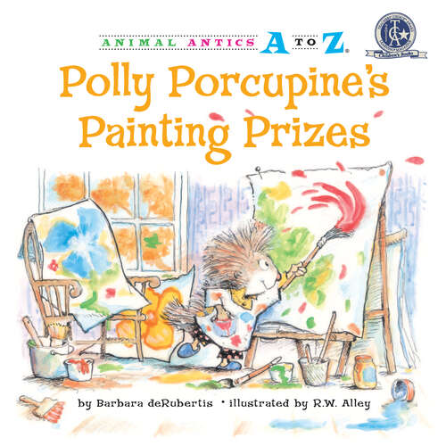Book cover of Polly Porcupine's Painting Prizes (Animal Antics A to Z)