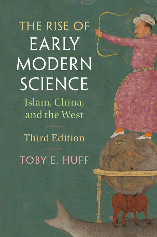 Book cover of The Rise of Early Modern Science: Islam, China, and the West