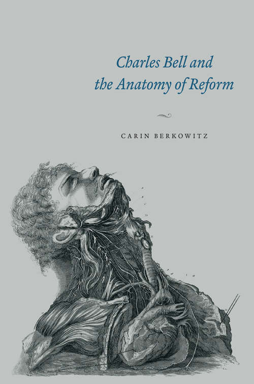 Book cover of Charles Bell and the Anatomy of Reform