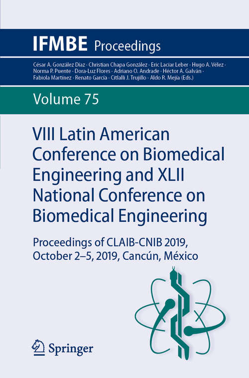 VIII Latin American Conference on Biomedical Engineering and XLII National Conference on Biomedical Engineering: Proceedings of CLAIB-CNIB 2019, October 2-5, 2019, Cancún, México (IFMBE Proceedings #75)
