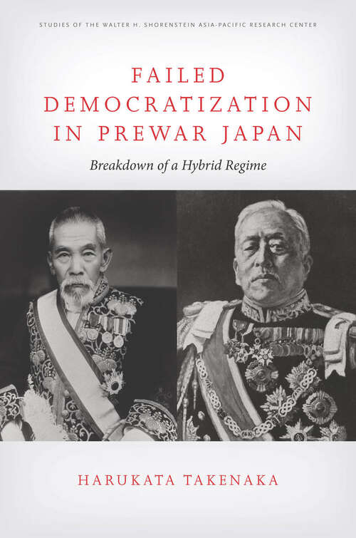 Book cover of Failed Democratization in Prewar Japan: Breakdown of a Hybrid Regime