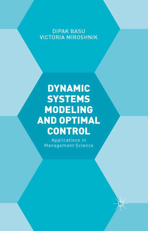 Book cover of Dynamic Systems Modelling and Optimal Control: Applications in Management Science (1st ed. 2015)