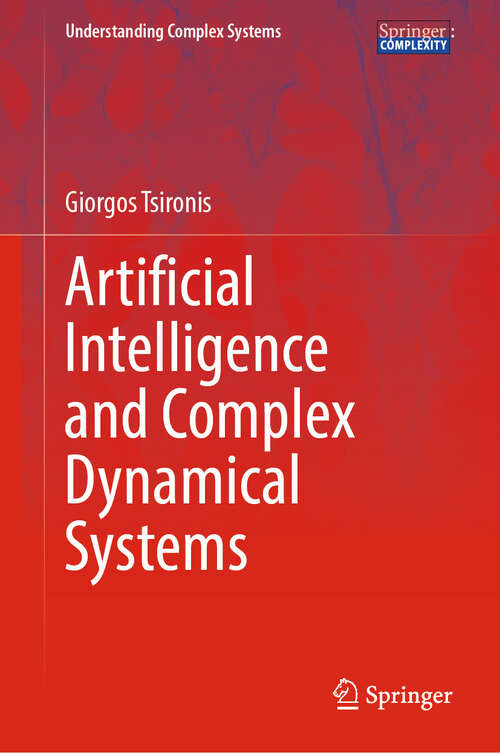 Book cover of Artificial Intelligence and Complex Dynamical Systems (Understanding Complex Systems)