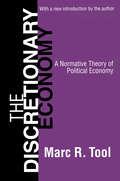 The Discretionary Economy: A Normative Theory of Political Economy