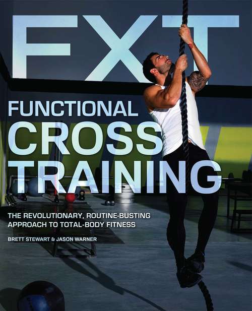 Book cover of Functional Cross Training: The Revolutionary, Routine-Busting Approach to Total Body Fitness