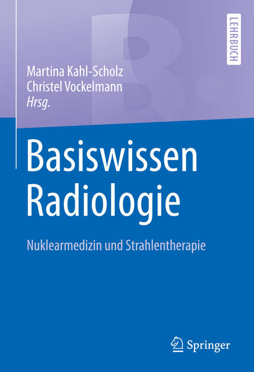 Book cover of Basiswissen Radiologie: Nuklearmedizin und Strahlentherapie (Springer-Lehrbuch)