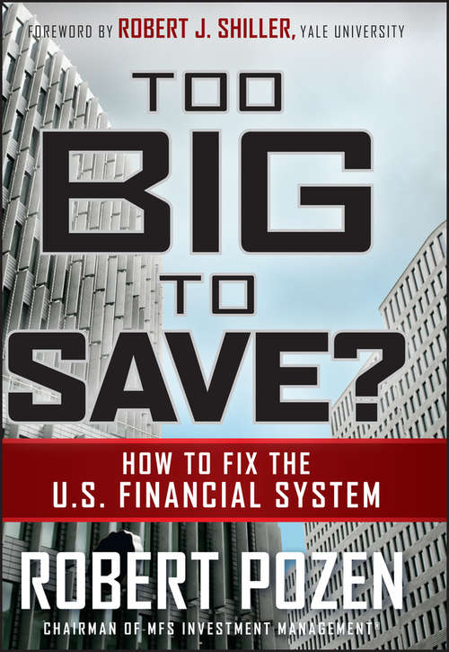 Too Big to Save How to Fix the U.S. Financial System