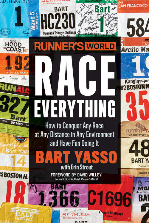 Runner's World Race Everything: How to Conquer Any Race at Any Distance in Any Environment and Have Fun Doing It (Runner's World)