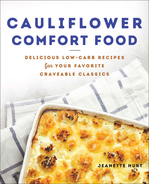 Book cover of Cauliflower Comfort Food: Delicious Low-Carb Recipes for Your Favorite Craveable Classics