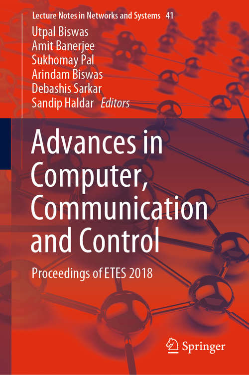 Advances in Computer, Communication and Control: Proceedings Of Etes 2018 (Lecture Notes in Networks and Systems #41)