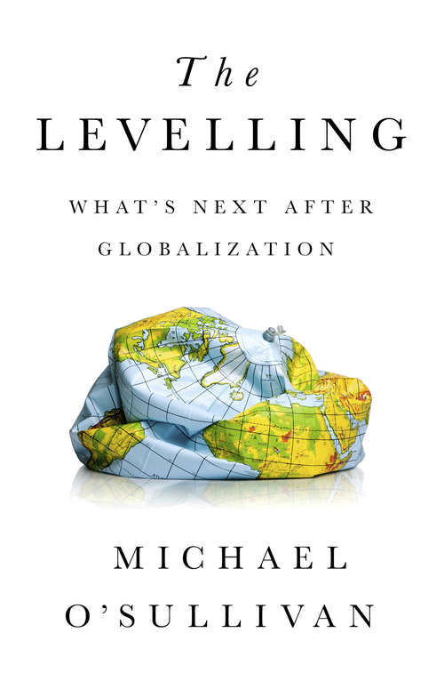 Book cover of The Levelling: What's Next After Globalization