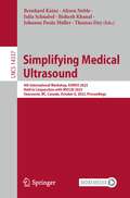 Simplifying Medical Ultrasound: 4th International Workshop, ASMUS 2023, Held in Conjunction with MICCAI 2023, Vancouver, BC, Canada, October 8, 2023, Proceedings (Lecture Notes in Computer Science #14337)