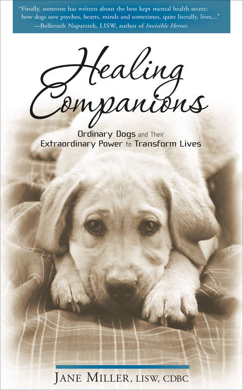 Healing Companions: Ordinary Dogs and Their Extraordinary Power to Transform Lives