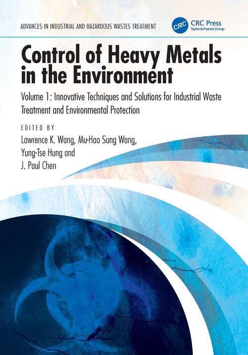 Book cover of Control of Heavy Metals in the Environment, Volume 1: Innovative Techniques and Solutions for Industrial Waste Treatment and Environmental Protection (1) (Advances in Industrial and Hazardous Wastes Treatment)