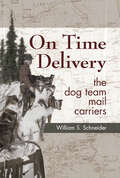 On Time Delivery: The Dog Team Mail Carriers
