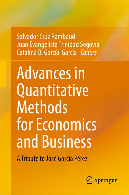 Book cover of Advances in Quantitative Methods for Economics and Business: A Tribute to José García Pérez