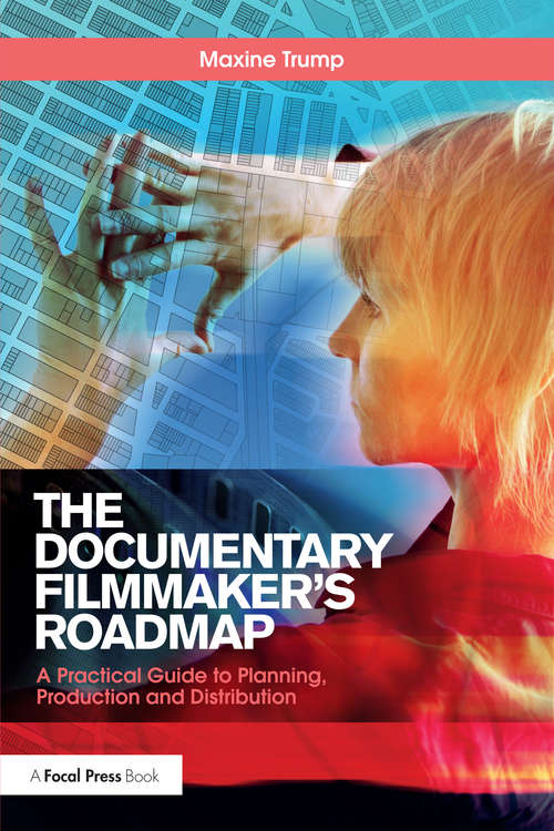 Book cover of The Documentary Filmmaker's Roadmap: A Practical Guide to Planning, Production and Distribution