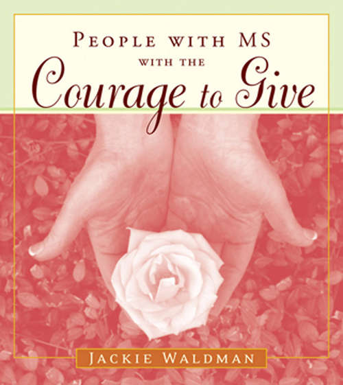 Book cover of People with MS with the Courage to Give: (stories Of Successful People With Multiple Sclerosis)
