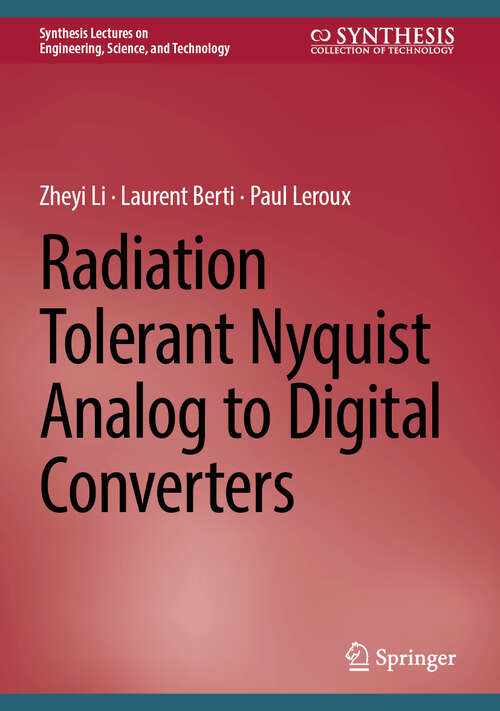 Book cover of Radiation Tolerant Nyquist Analog to Digital Converters (Synthesis Lectures on Engineering, Science, and Technology)