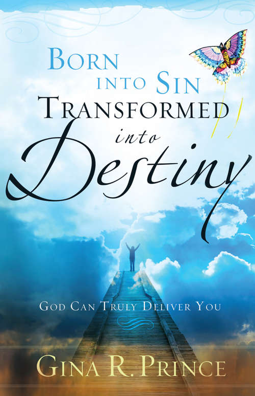 Book cover of Born Into Sin, Transformed Into Destiny: God Can Truly Deliver You