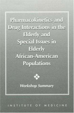Book cover of Pharmacokinetics and Drug Interactions in the Elderly and Special Issues in Elderly African-American Populations: Workshop Summary