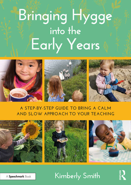 Book cover of Bringing Hygge into the Early Years: A Step-by-Step Guide to Bring a Calm and Slow Approach to Your Teaching