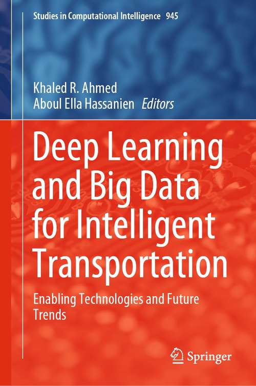 Deep Learning and Big Data for Intelligent Transportation: Enabling Technologies and Future Trends (Studies in Computational Intelligence #945)
