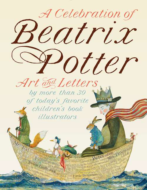 Book cover of A Celebration of Beatrix Potter: Art and letters by more than 30 of today's favorite children's book illustrators (Peter Rabbit)