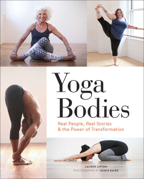 Yoga Bodies: Real People, Real Stories, and the Power of Transformation