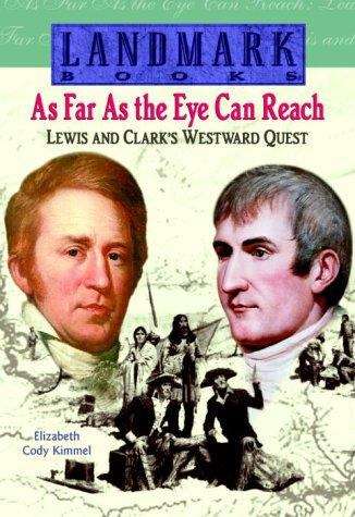 Book cover of As Far As the Eye Can Reach: Lewis and Clark's Westward Quest
