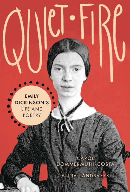 Book cover of Quiet Fire: Emily Dickinson's Life and Poetry