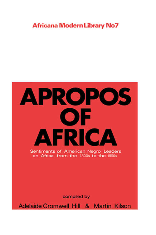 Apropos of Africa: Sentiments of Negro American Leaders on Africa from the 1800s to the 1950s
