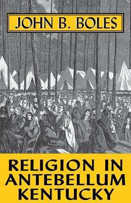 Book cover of Religion In Antebellum Kentucky