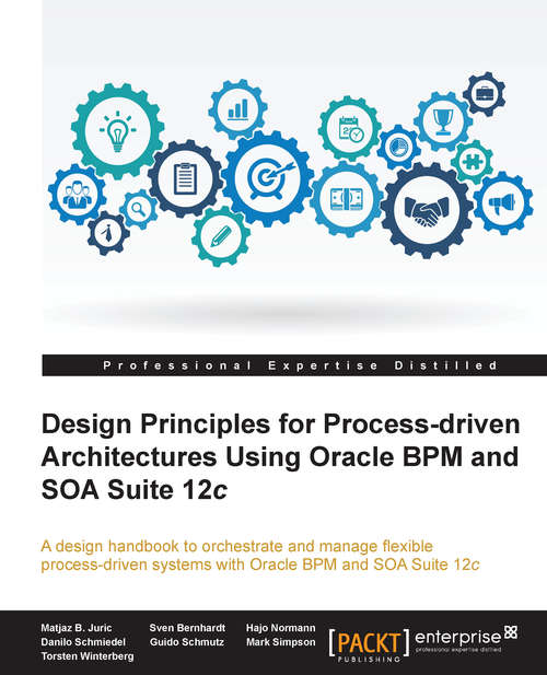 Book cover of Design Principles for Process-driven Architectures Using Oracle BPM and SOA Suite 12c