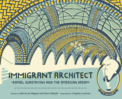 Book cover of Immigrant Architect: Rafael Guastavino And The American Dream