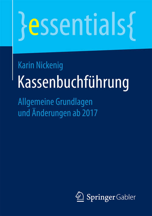 Book cover of Kassenbuchführung: Allgemeine Grundlagen und Änderungen ab 2017 (essentials)