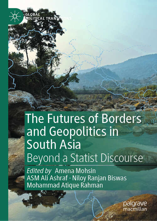 Book cover of The Futures of Borders and Geopolitics in South Asia: Beyond a Statist Discourse (Global Political Transitions)