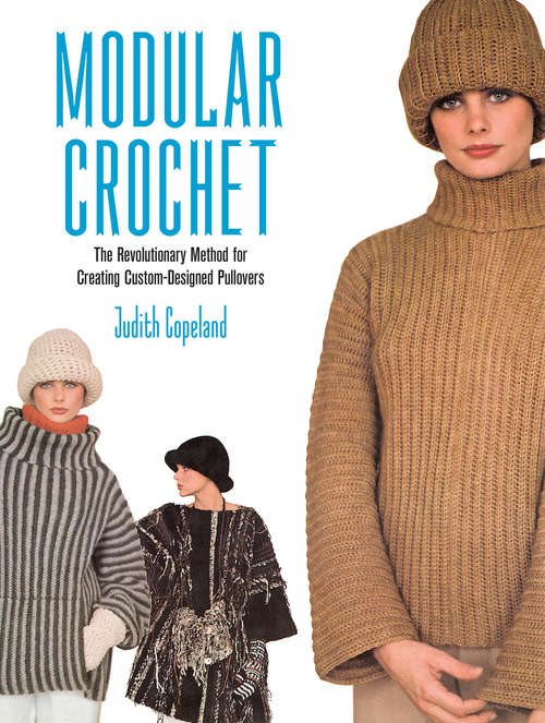 Book cover of Modular Crochet: The Revolutionary Method For Creating Custom-designed Pullovers (Dover Knitting, Crochet, Tatting, Lace Ser.)