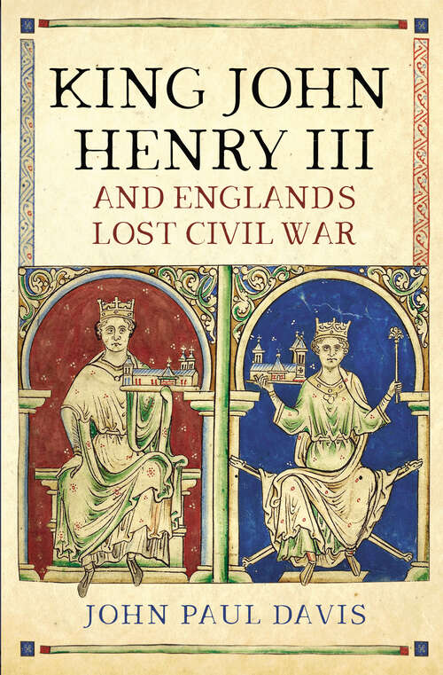 Book cover of King John, Henry III and England’s Lost Civil War