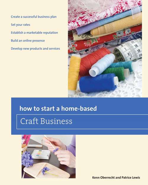 Book cover of How to Start a Home-based Craft Business (6th Edition) (Home-Based Business Series)