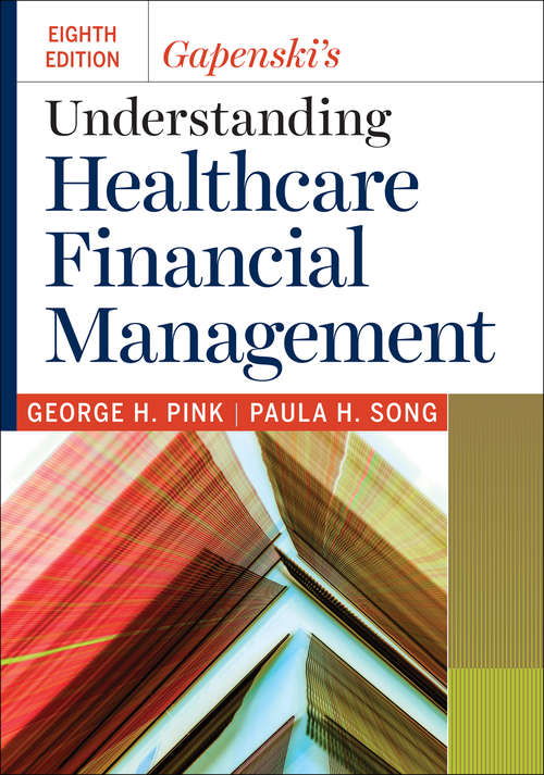 Gapenski's Understanding Healthcare Financial Management