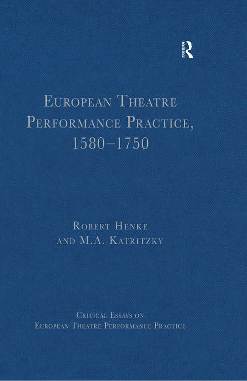 Book cover of European Theatre Performance Practice, 1580-1750 (Critical Essays on European Theatre Performance Practice)