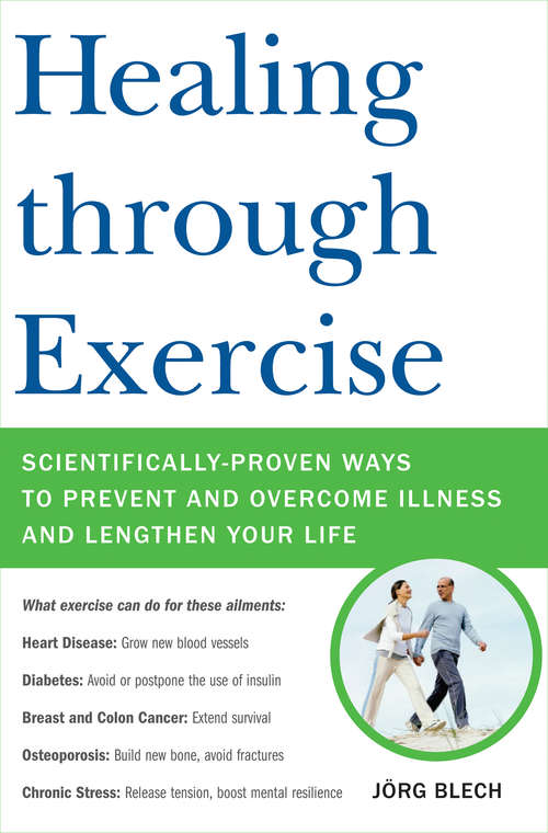 Book cover of Healing through Exercise: Scientifically-Proven Ways to Prevent and Overcome Illness and Lengthen Your Life