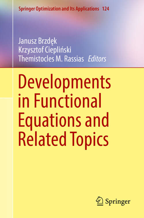 Book cover of Developments in Functional Equations and Related Topics (1st ed. 2017) (Springer Optimization and Its Applications #124)